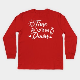 Time To Wine Down Funny Tshirt  LIMITED EDITION Kids Long Sleeve T-Shirt